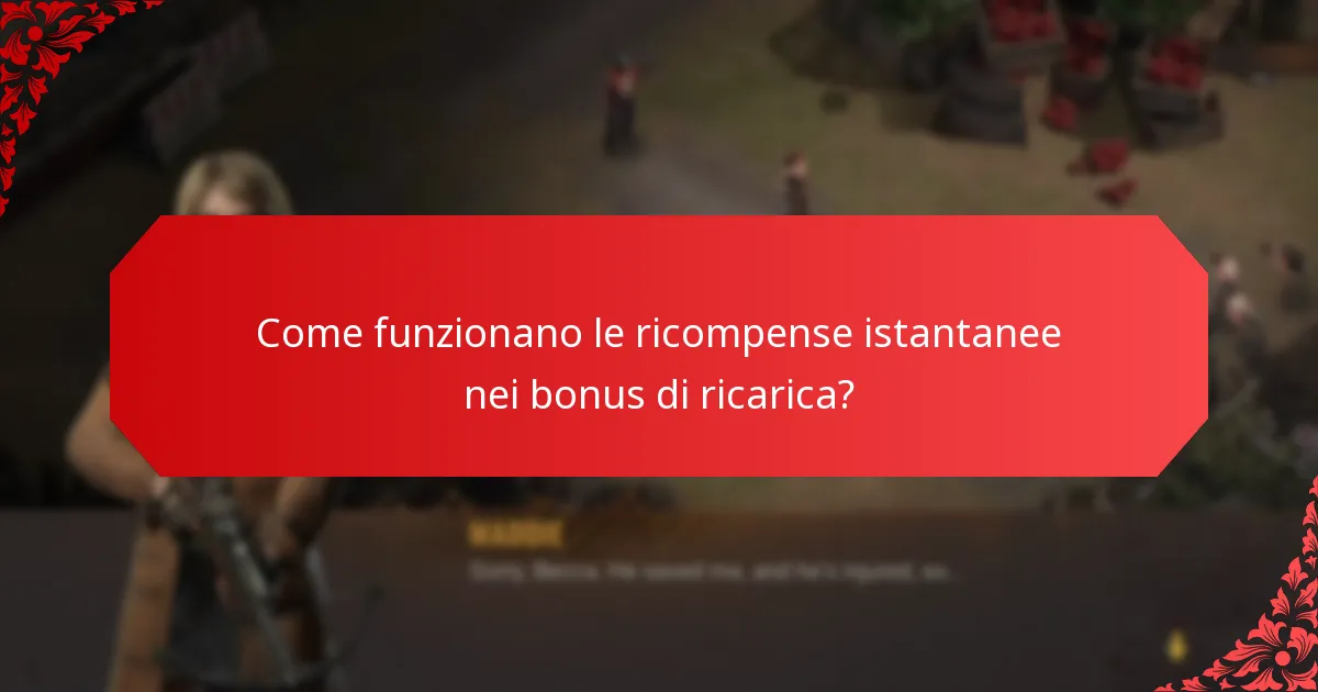 Come funzionano le ricompense istantanee nei bonus di ricarica?