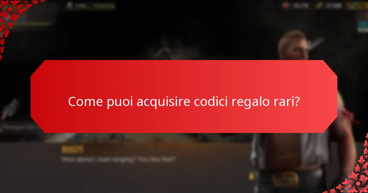 Come puoi acquisire codici regalo rari?