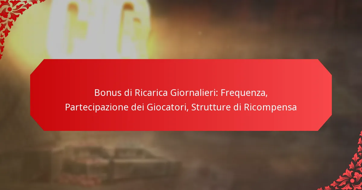 Bonus di Ricarica Giornalieri: Frequenza, Partecipazione dei Giocatori, Strutture di Ricompensa