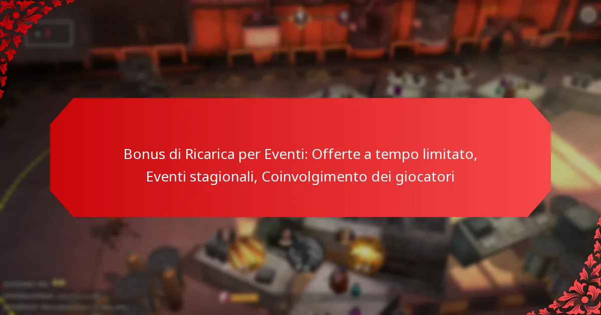 Bonus di Ricarica per Eventi: Offerte a tempo limitato, Eventi stagionali, Coinvolgimento dei giocatori