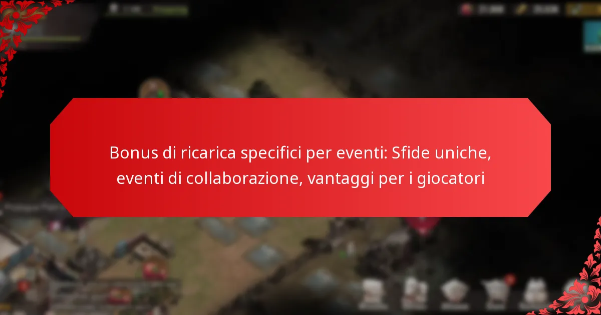 Bonus di ricarica specifici per eventi: Sfide uniche, eventi di collaborazione, vantaggi per i giocatori
