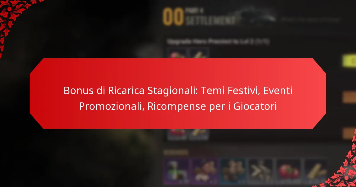 Bonus di Ricarica Stagionali: Temi Festivi, Eventi Promozionali, Ricompense per i Giocatori