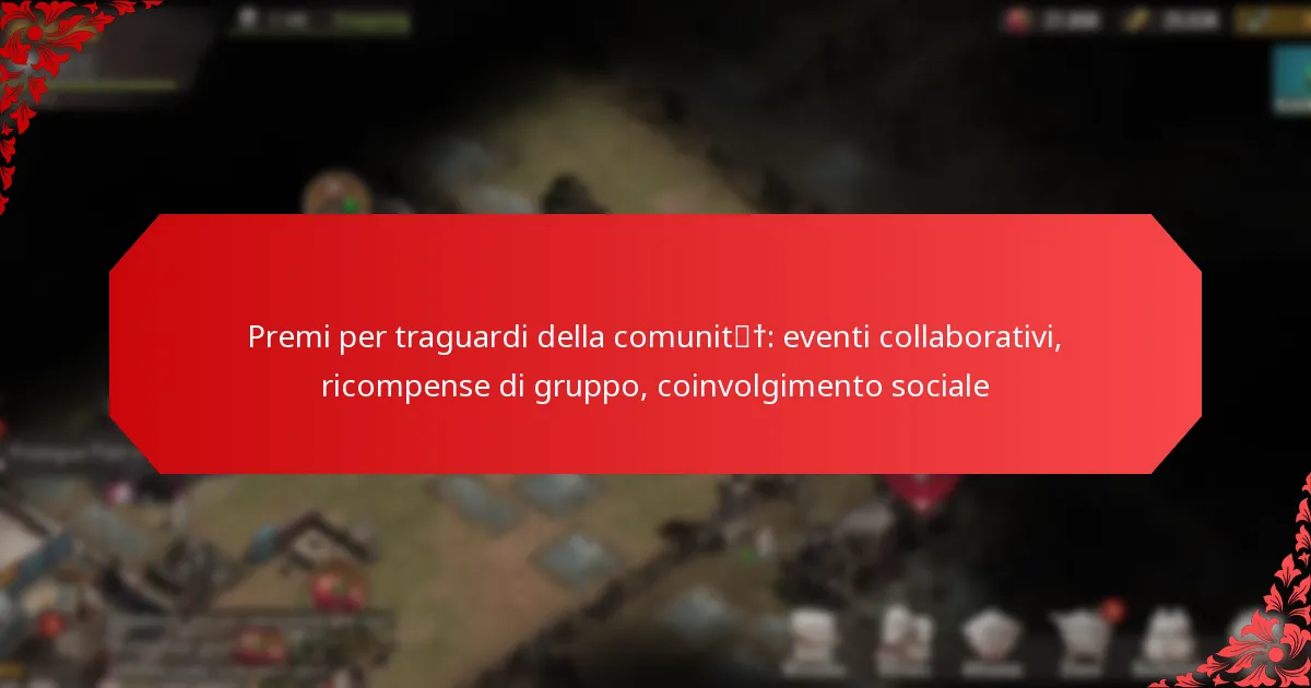 Premi per traguardi della comunità: eventi collaborativi, ricompense di gruppo, coinvolgimento sociale