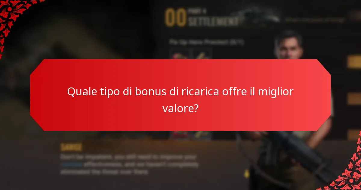 Quale tipo di bonus di ricarica offre il miglior valore?