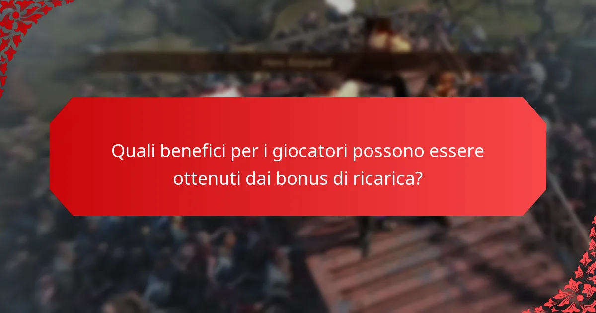Quali benefici per i giocatori possono essere ottenuti dai bonus di ricarica?