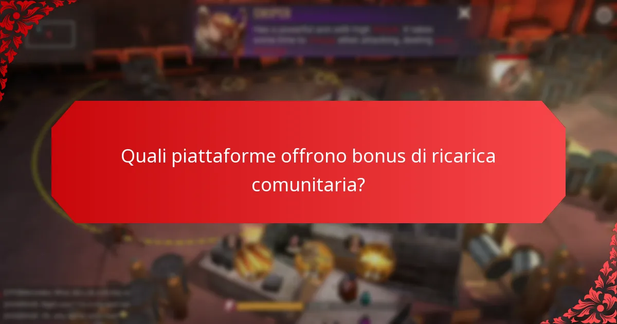Quali piattaforme offrono bonus di ricarica comunitaria?