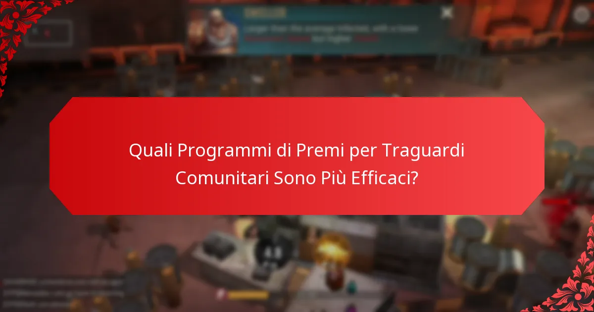 Quali Programmi di Premi per Traguardi Comunitari Sono Più Efficaci?